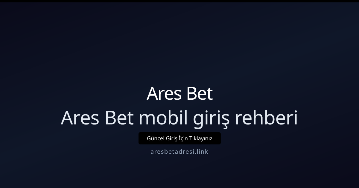 Ares Bet Mobil Erişim Kılavuzu — 5 Adımda Hızlı Bağlanma - Ares Bet rehber görseli