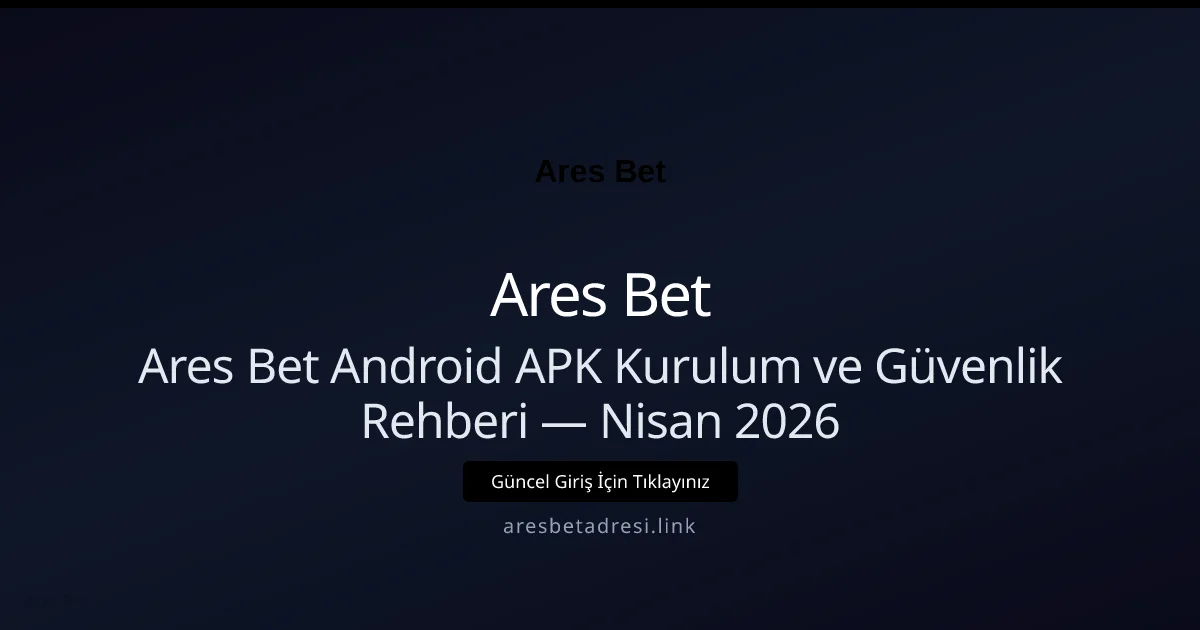 Ares Bet Android APK Kurulum ve Güvenlik Rehberi - Ares Bet rehber görseli