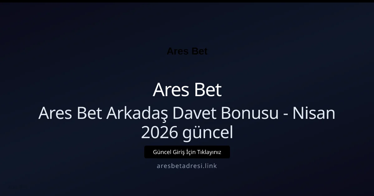 Ares Bet Arkadaş Davet Bonusu - Ares Bet rehber görseli