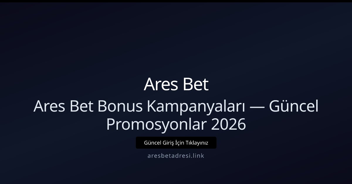 Ares Bet Bonusları ve Güncel Promosyon Rehberi 2026 Ares Bet Bonusları ve Güncel Promosyon Rehberi 2026 - Ares Bet rehber görseli
