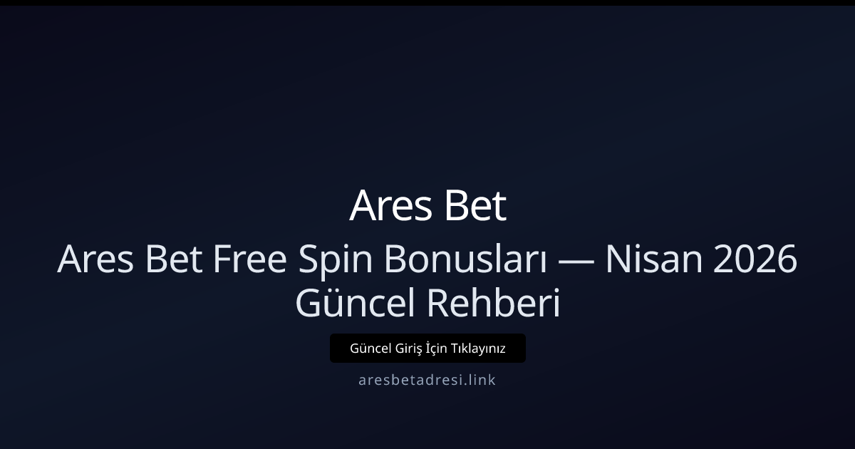 Ares Bet Free Spin Rehberi — Nisan 2026 İçin Yeni Bakış Ares Bet Free Spin Rehberi — Nisan 2026 İçin Yeni Bakış - Ares Bet rehber görseli