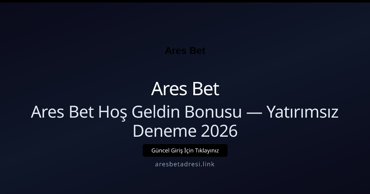 Ares Bet Hoş Geldin Bonusu — Yatırımsız Deneme 2026 Ares Bet Hoş Geldin Bonusu — Yatırımsız Deneme 2026: kullanıcı arayüzü görünümü
