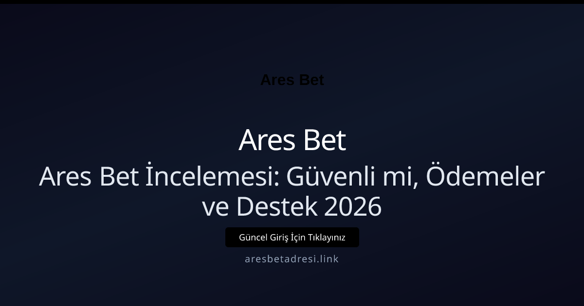 Ares Bet İncelemesi: Güvenli mi, Ödemeler ve Destek 2026 Ares Bet İncelemesi: Güvenli mi, Ödemeler ve Destek 2026 — rehber görseli