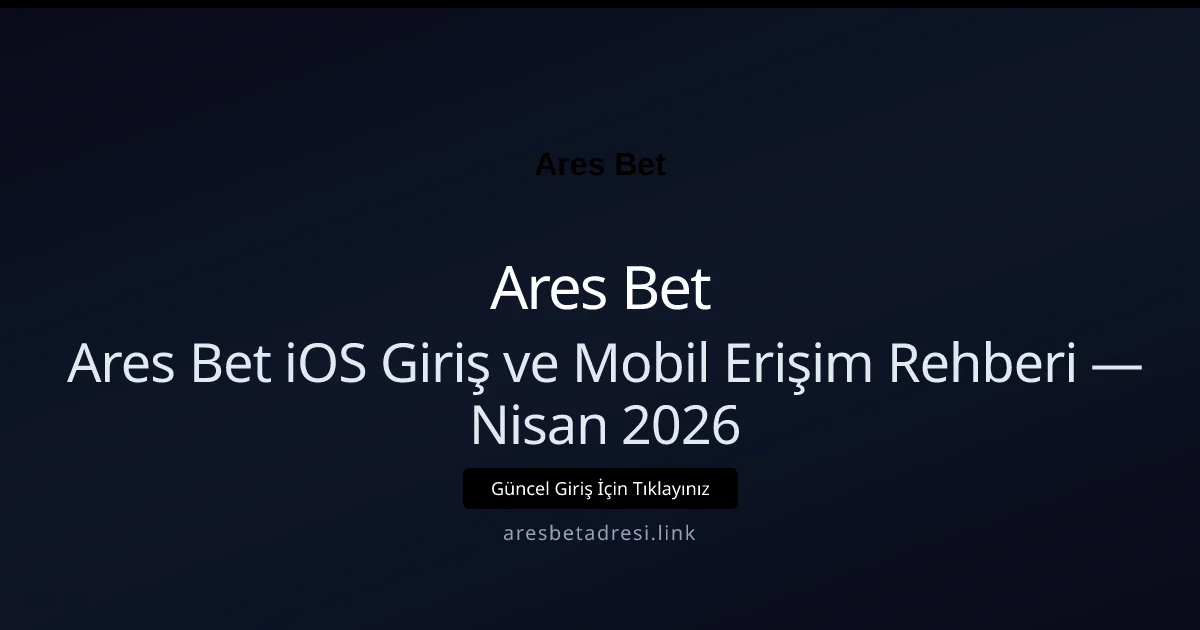 Ares Bet iOS Giriş ve Mobil Erişim Rehberi - Ares Bet rehber görseli