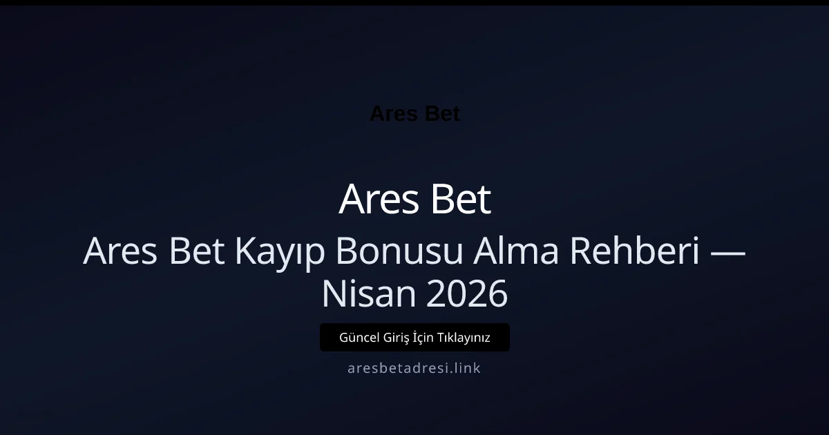 Ares Bet Kayıp Bonusu Alma Rehberi - Ares Bet rehber görseli