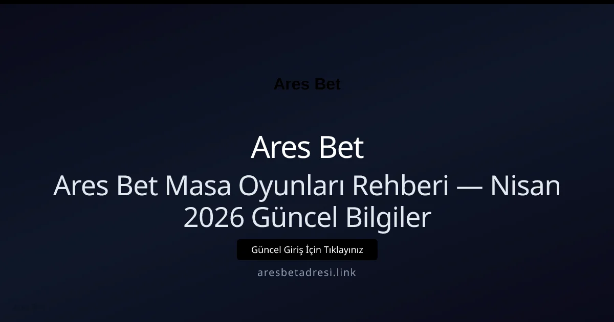 Ares Bet Masa Oyunları Rehberi — Bilgiler - Ares Bet rehber görseli