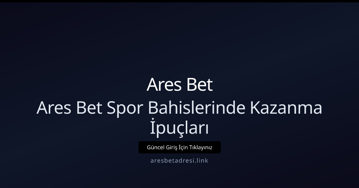 Ares Bet ile Kazanma Stratejileri: 2026 için Pratik Rehber Ares Bet ile Kazanma Stratejileri: 2026 için Pratik Rehber - Ares Bet rehber görseli