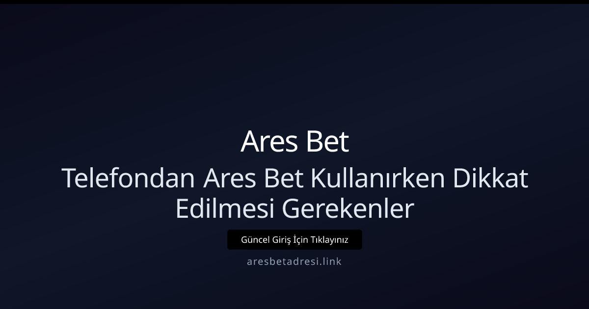 Telefondan Ares Bet Kullanımında Güvenli ve Verimli Adımlar Telefondan Ares Bet Kullanımında Güvenli ve Verimli Adımlar - Ares Bet rehber görseli