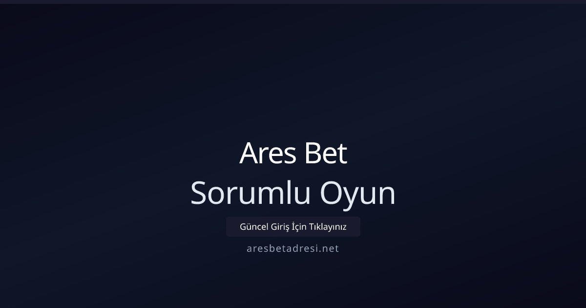Ares Bet Sorumlu Oyun